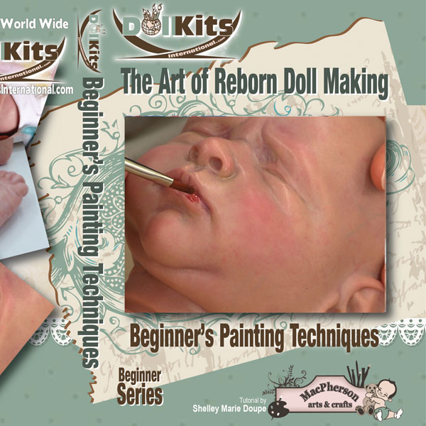 Complete Guide to The Art of Reborn Doll Making Beginners Complete